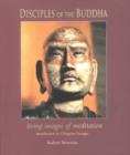 Image for Disciples of the Buddha : Living Images of Meditation