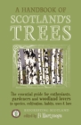 Image for A handbook of Scotland&#39;s trees, or, The tree planter&#39;s guide to the galaxy