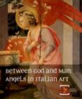Image for Between God and man  : angels in Italian art