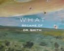 Image for What Became of Dr. Smith