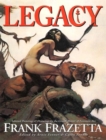 Image for Legacy : Selected Paintings and Drawings by the Grand Master of Fantastic Art, Frank Frazetta