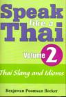 Image for Speak Like a Thai : v. 2 : Thai Slang and Idioms - Roman and Script