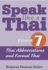 Image for Speak Like a Thai : Volume 7 : Thai Abbreviations and Formal Thai