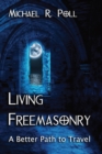 Image for Living Freemasonry : A Better Path to Travel