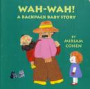 Image for Wah-wah!  : a backpack baby story