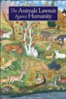 Image for The animals&#39; lawsuit against humanity  : an illustrated tenth century Iraqi ecological fable