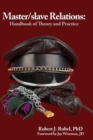 Image for Master/slave relations  : handbook of theory and practice
