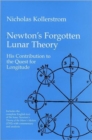 Image for Newton&#39;s Forgotten Lunar Theory : His Contribution to the Quest for Longitude