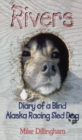 Image for Rivers : Diary of a Blind Alaska Racing Sled Dog