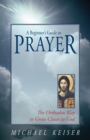 Image for A Beginner&#39;s Guide to Prayer : The Orthodox Way to Draw Nearer to God