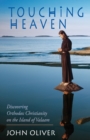 Image for Touching Heaven, Discovering Orthodox Christianity on the Island of Valaam