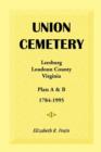 Image for Union Cemetery, Leesburg, Loudoun County, Virginia, Virginia, Plats A&amp;B, 1784-1995