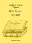 Image for Loudoun County, Virginia Birth Register 1853-1879