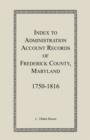 Image for Index to Administration Accounts of Frederick County, 1750-1816 (Maryland)