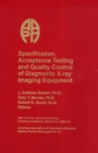 Image for Specification, Acceptance Testing and Quality Control of Diagnostic X-ray Imaging Equipment
