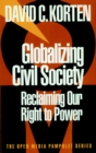 Image for Globalizing Civil Society : Reclaiming Our Right to Power