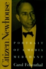 Image for Citizen Newhouse  : portrait of a media merchant