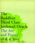 Image for The Buddhist third class junkmail oracle  : the art and poetry of d.a. Levy
