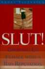 Image for Slut  : growing up female with a bad reputation