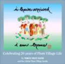 Image for I have arrived, I am home  : celebrating 20 years of Plum Village