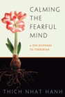 Image for Calming the Fearful Mind : A Zen Response to Terrorism