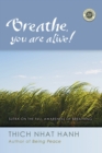 Image for Breathe, You Are Alive : The Sutra on the Full Awareness of Breathing
