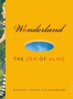 Image for Wonderland  : the Zen of Alice