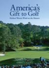 Image for America&#39;s gift to golf  : Herbert Warren Wind on the Masters