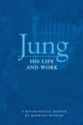 Image for Jung, his life &amp; work  : a biographical memoir