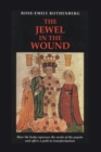 Image for The Jewel in the Wound : How the Body Expresses the Needs of the Psyche and Offers a Path to Transformation