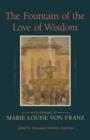 Image for The Fountain of the Love of Wisdom : An Homage to Marie-Louise Von Franz