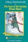 Image for Meg Mackintosh and the Case of the Curious Whale Watch: A Solve-It-Yourself Mystery