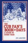 Image for The Cubs Fan&#39;s Book of Days : A Guide to Every Year