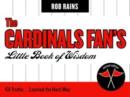 Image for The Cardinals Fan&#39;s Little Book of Wisdom : 101 Truths...Learned the Hard Way