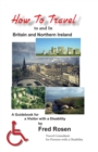 Image for How to Travel to and In Britain and Northern Ireland : A Guidebook for a Visitor with a Disability