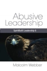Image for Abusive Leadership : SpiritBuilt Leadership 6
