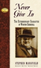 Image for Never give in  : the extraordinary character of Winston Churchill