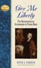 Image for Give Me Liberty : The Uncompromising Statesmanship of Patrick Henry