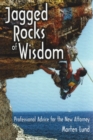 Image for Jagged Rocks of Wisdom : Professional Advice for the New Attorney