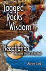 Image for Jagged Rocks of Wisdom-Negotiation : Mastering the Art of the Deal
