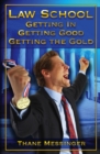 Image for Law School : Getting In, Getting Good, Getting the Gold