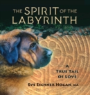 Image for The Spirit of the Labyrinth : A True Tail of Love
