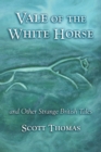 Image for Vale of the White Horse &amp; Other Strange British Stories