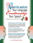 Image for Americanize Your Language and Emotionalize Your Speech! : A Self-Help Conversation Guide on Small Talk American English