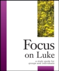 Image for Focus on Luke : A Study Guide for Groups and Individuals