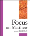 Image for Focus on Matthew : A Study Guide for Groups and Individuals