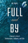 Image for Full and By: A Doctor&#39;s Life of Stethoscopes, Sailboats, and SLRs