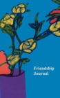 Image for Friendship Journal : Selected Quotes about Friendship from Friendshifts and a Journal