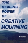 Image for The Healing Power of Creative Mourning