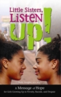 Image for Little Sisters, Listen Up! : A Message of Hope for Girls Growing Up in Poverty Racism and Despair